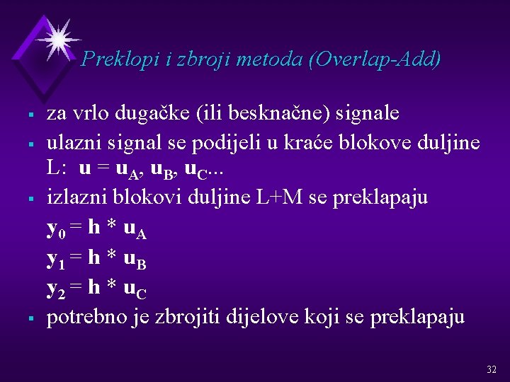 Preklopi i zbroji metoda (Overlap-Add) § § za vrlo dugačke (ili besknačne) signale ulazni