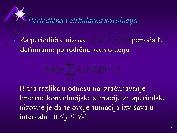 Periodična i cirkularna kovolucija § Za periodične nizove perioda N definiramo periodičnu konvoluciju Bitna
