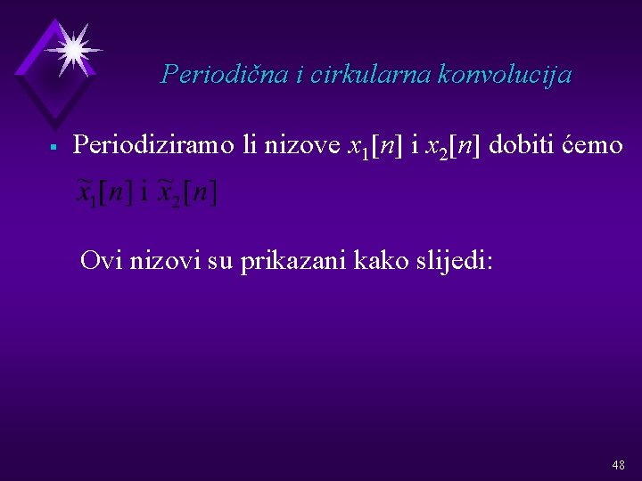 Periodična i cirkularna konvolucija § Periodiziramo li nizove x 1[n] i x 2[n] dobiti