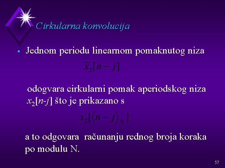 Cirkularna konvolucija § Jednom periodu linearnom pomaknutog niza odogvara cirkularni pomak aperiodskog niza x