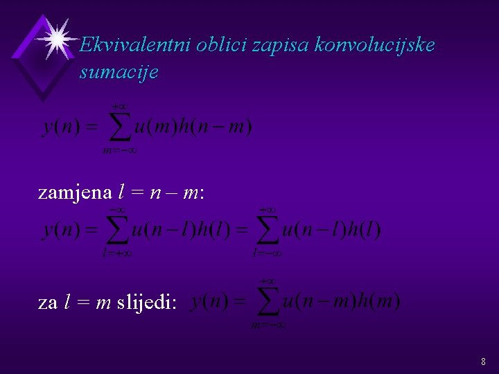 Ekvivalentni oblici zapisa konvolucijske sumacije zamjena l = n – m: za l =