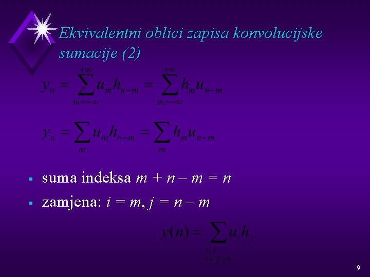 Ekvivalentni oblici zapisa konvolucijske sumacije (2) § § suma indeksa m + n –