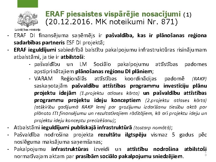 ERAF piesaistes vispārējie nosacījumi (20. 12. 2016. MK noteikumi Nr. 871) (1) - ERAF