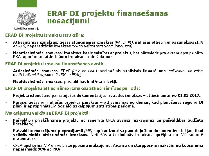 ERAF DI projektu finansēšanas nosacījumi ERAD DI projektu izmaksu struktūra: - Attiecināmās izmaksas: tiešās