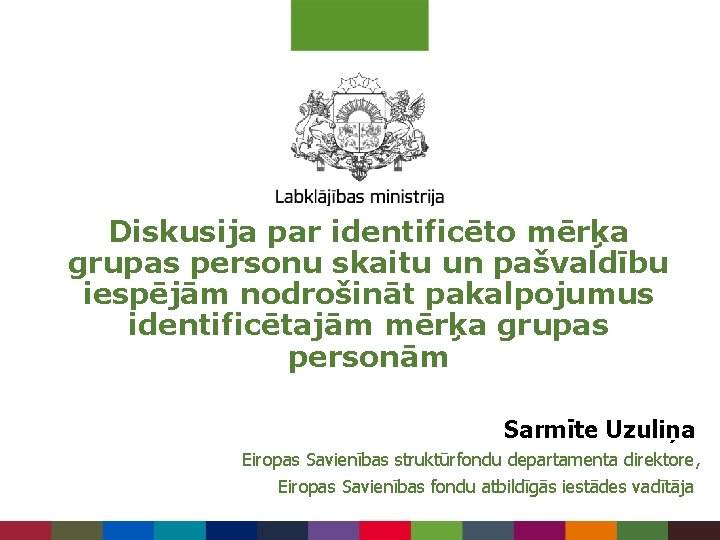 Diskusija par identificēto mērķa grupas personu skaitu un pašvaldību iespējām nodrošināt pakalpojumus identificētajām mērķa