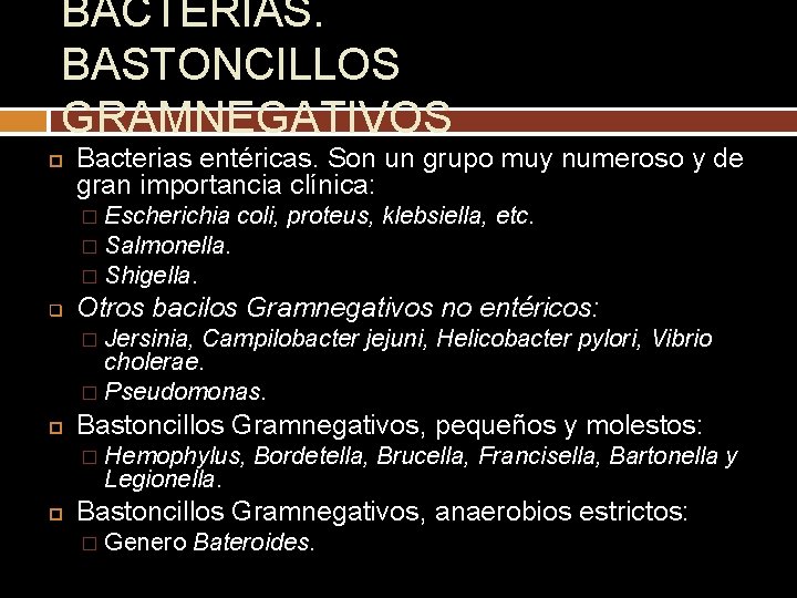 BACTERIAS. BASTONCILLOS GRAMNEGATIVOS Bacterias entéricas. Son un grupo muy numeroso y de gran importancia