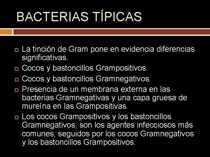 BACTERIAS TÍPICAS La tinción de Gram pone en evidencia diferencias significativas. Cocos y bastoncillos