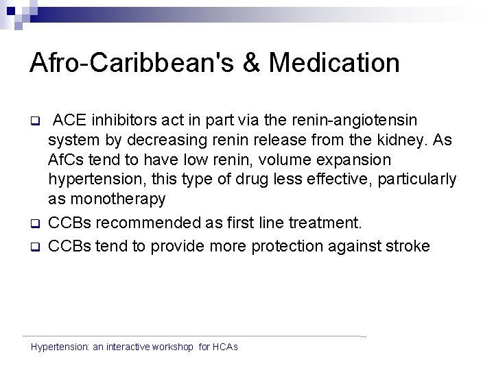 Afro-Caribbean's & Medication q q q ACE inhibitors act in part via the renin-angiotensin