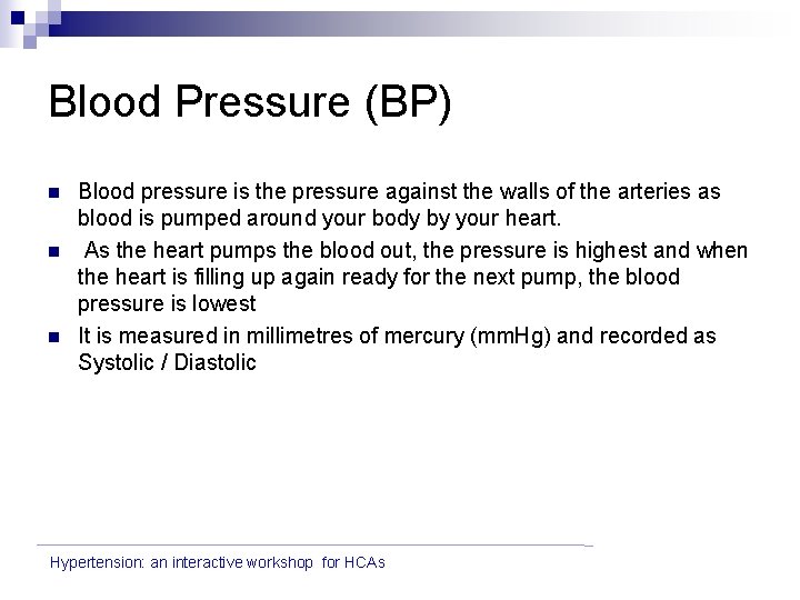Blood Pressure (BP) n n n Blood pressure is the pressure against the walls