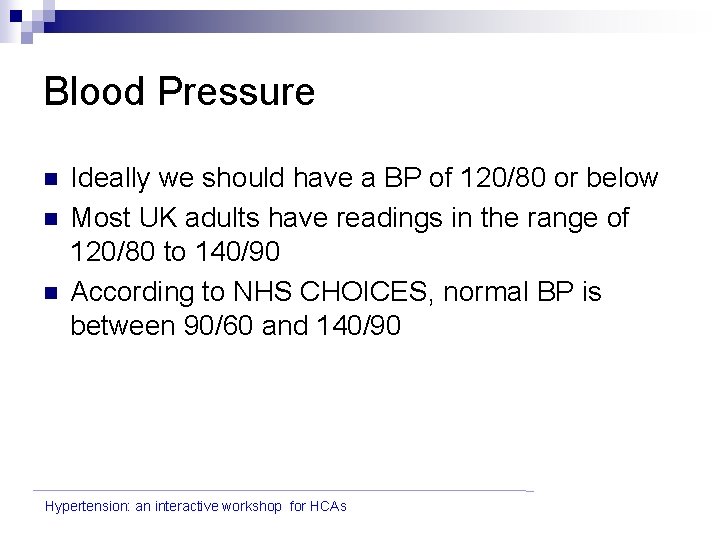 Blood Pressure n n n Ideally we should have a BP of 120/80 or