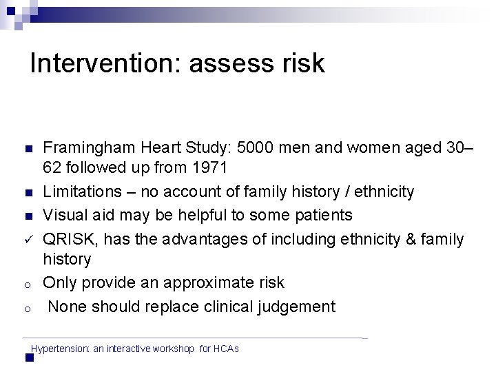 Intervention: assess risk n n n ü o o Framingham Heart Study: 5000 men