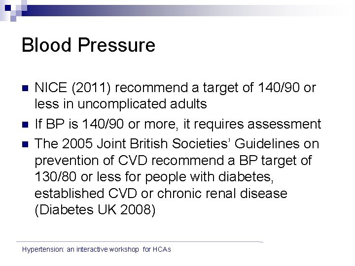 Blood Pressure n n n NICE (2011) recommend a target of 140/90 or less