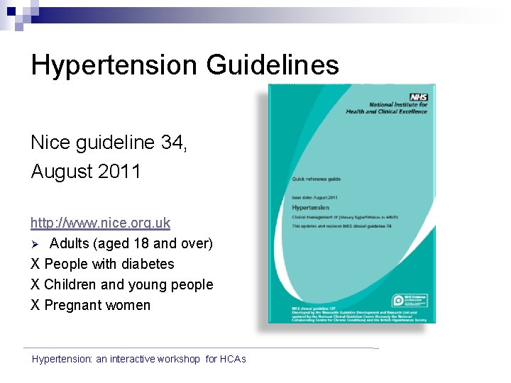 Hypertension Guidelines Nice guideline 34, August 2011 http: //www. nice. org. uk Ø Adults