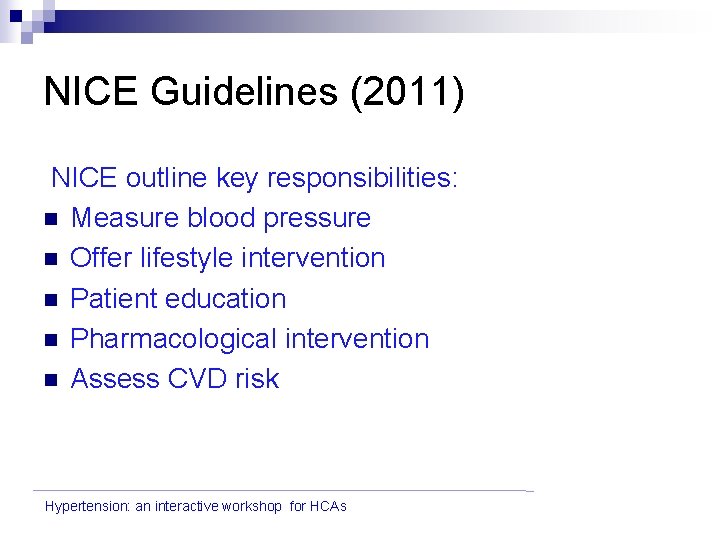 NICE Guidelines (2011) NICE outline key responsibilities: n Measure blood pressure n Offer lifestyle