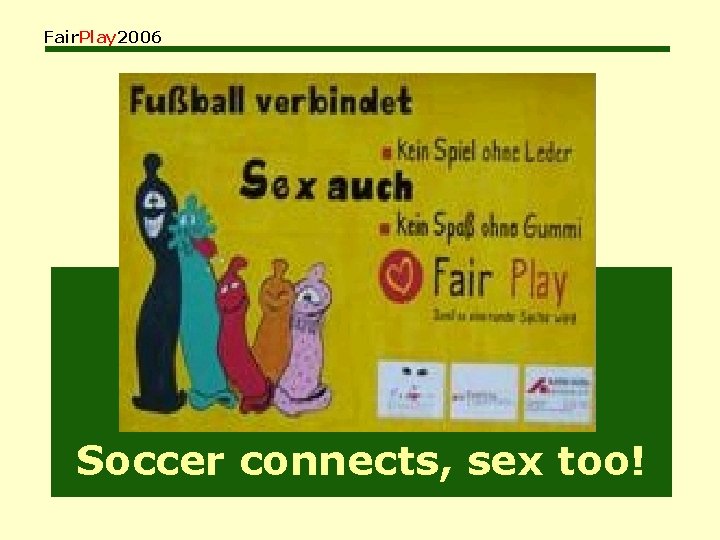 Fair. Play 2006 Soccer connects, sex too! 