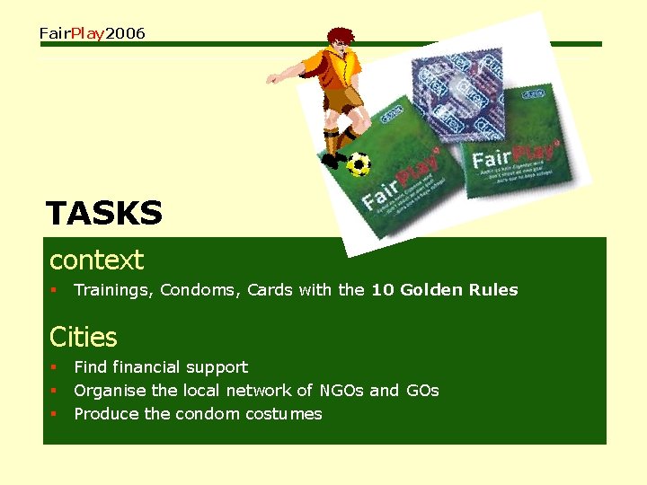 Fair. Play 2006 TASKS context § Trainings, Condoms, Cards with the 10 Golden Rules