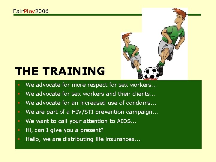 Fair. Play 2006 THE TRAINING § We advocate for more respect for sex workers.