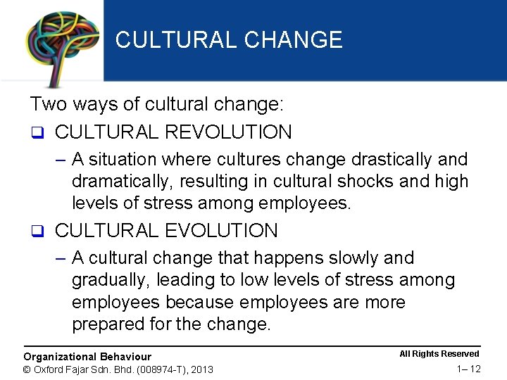 CULTURAL CHANGE Two ways of cultural change: q CULTURAL REVOLUTION – A situation where