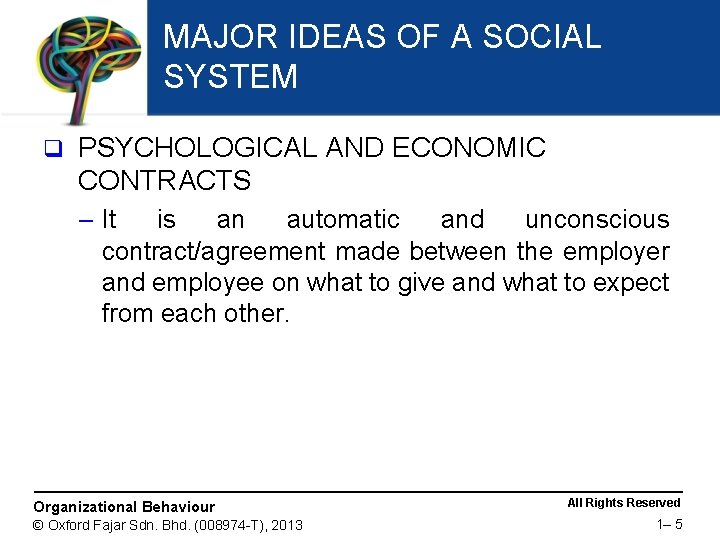 MAJOR IDEAS OF A SOCIAL SYSTEM q PSYCHOLOGICAL AND ECONOMIC CONTRACTS – It is