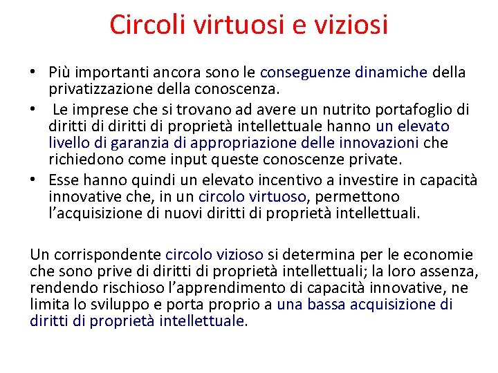 Circoli virtuosi e viziosi • Più importanti ancora sono le conseguenze dinamiche della privatizzazione