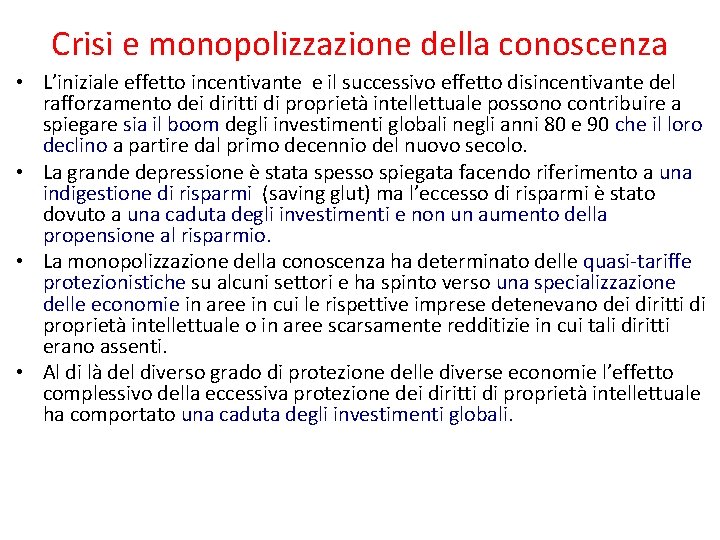 Crisi e monopolizzazione della conoscenza • L’iniziale effetto incentivante e il successivo effetto disincentivante