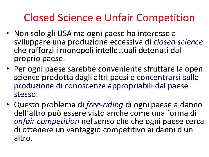 Closed Science e Unfair Competition • Non solo gli USA ma ogni paese ha