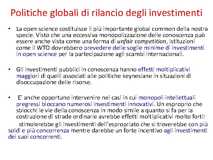 Politiche globali di rilancio degli investimenti • La open science costituisce il più importante