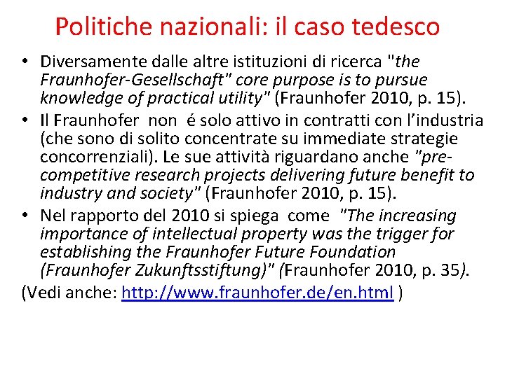 Politiche nazionali: il caso tedesco • Diversamente dalle altre istituzioni di ricerca "the Fraunhofer-Gesellschaft"