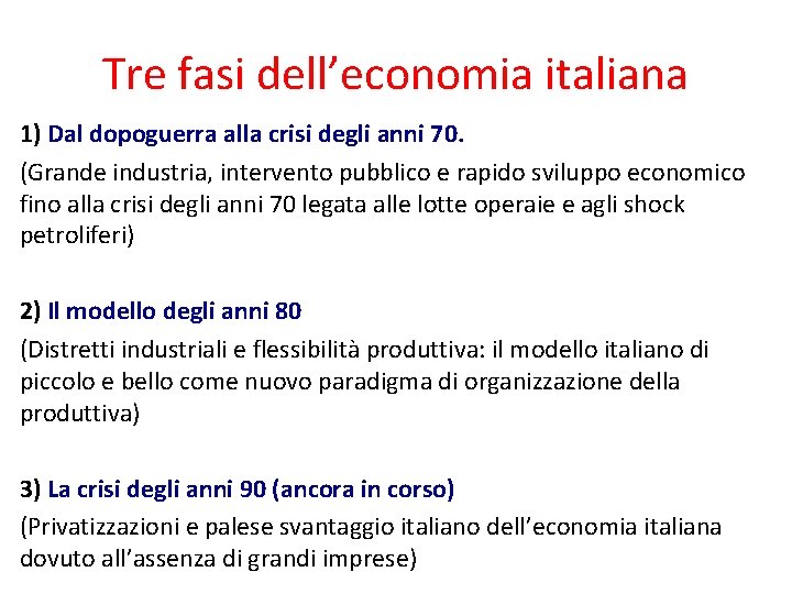 Tre fasi dell’economia italiana 1) Dal dopoguerra alla crisi degli anni 70. (Grande industria,