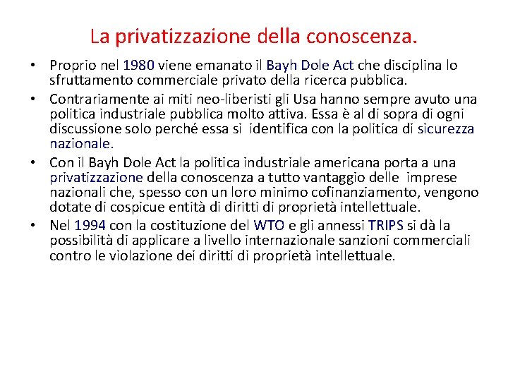 La privatizzazione della conoscenza. • Proprio nel 1980 viene emanato il Bayh Dole Act