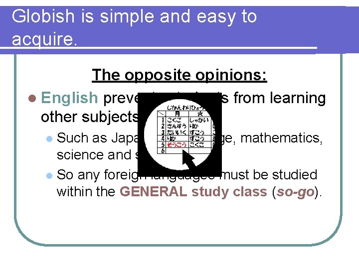 Globish is simple and easy to acquire. The opposite opinions: l English prevents students