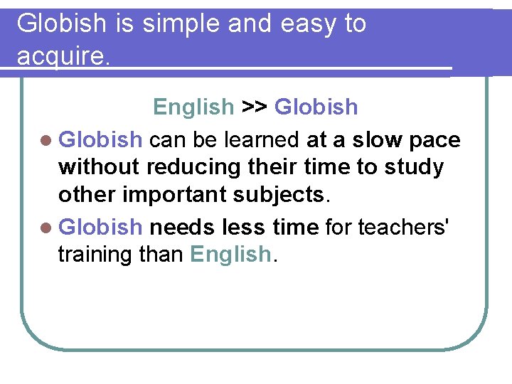 Globish is simple and easy to acquire. English >> Globish l Globish can be