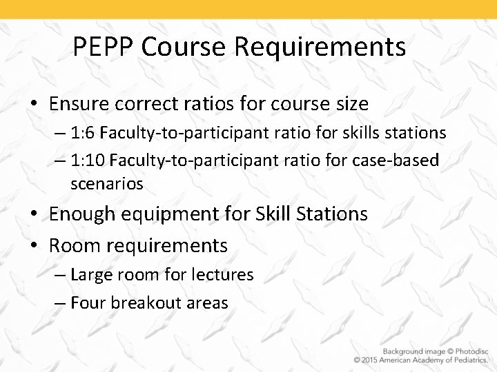 PEPP Course Requirements • Ensure correct ratios for course size – 1: 6 Faculty-to-participant