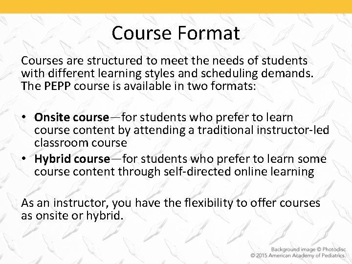 Course Format Courses are structured to meet the needs of students with different learning