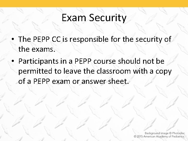 Exam Security • The PEPP CC is responsible for the security of the exams.