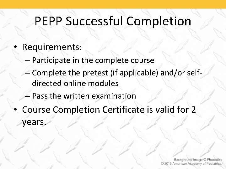 PEPP Successful Completion • Requirements: – Participate in the complete course – Complete the