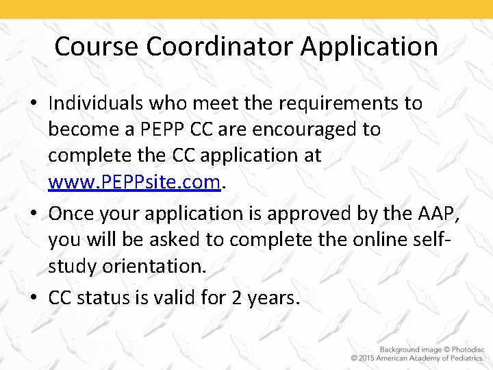 Course Coordinator Application • Individuals who meet the requirements to become a PEPP CC
