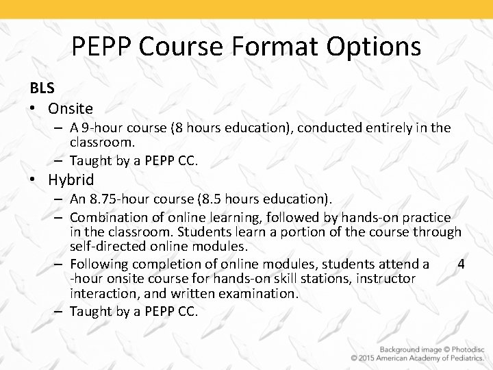 PEPP Course Format Options BLS • Onsite – A 9 -hour course (8 hours