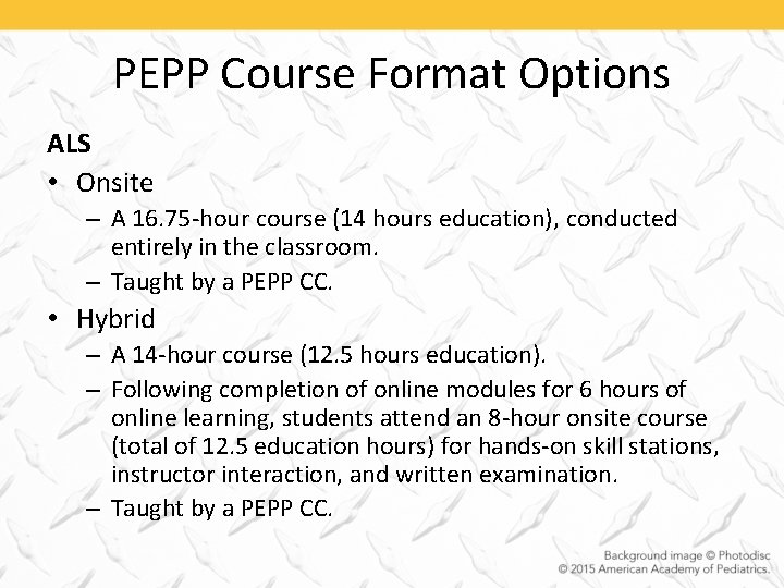 PEPP Course Format Options ALS • Onsite – A 16. 75 -hour course (14