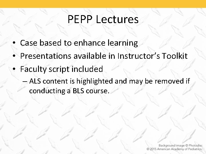 PEPP Lectures • Case based to enhance learning • Presentations available in Instructor’s Toolkit