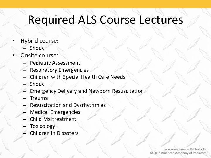 Required ALS Course Lectures • Hybrid course: – Shock • Onsite course: – –