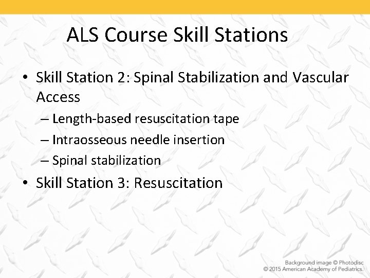 ALS Course Skill Stations • Skill Station 2: Spinal Stabilization and Vascular Access –