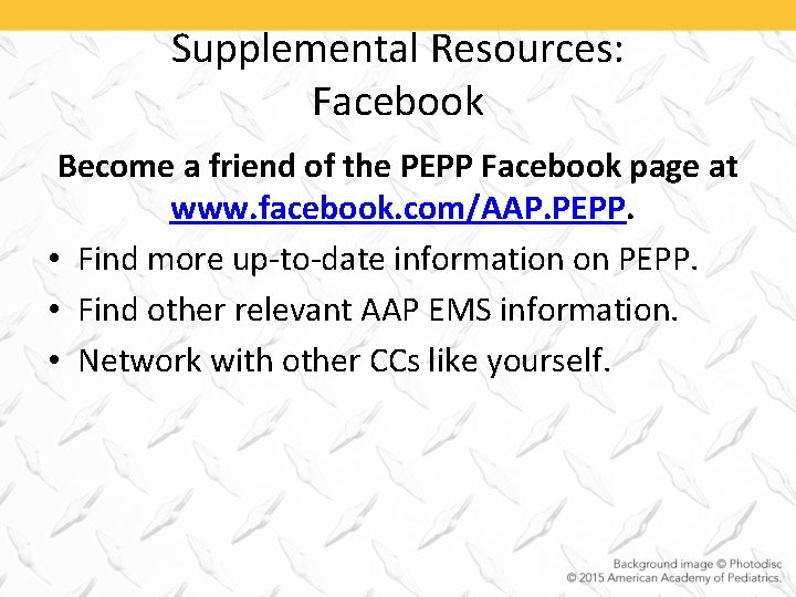 Supplemental Resources: Facebook Become a friend of the PEPP Facebook page at www. facebook.