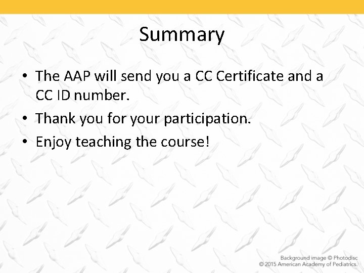 Summary • The AAP will send you a CC Certificate and a CC ID