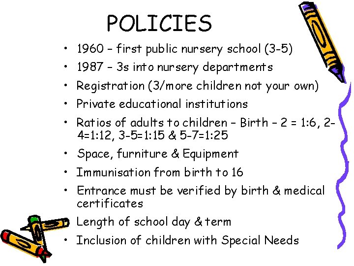 POLICIES • 1960 – first public nursery school (3 -5) • 1987 – 3