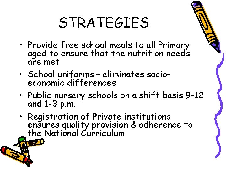 STRATEGIES • Provide free school meals to all Primary aged to ensure that the