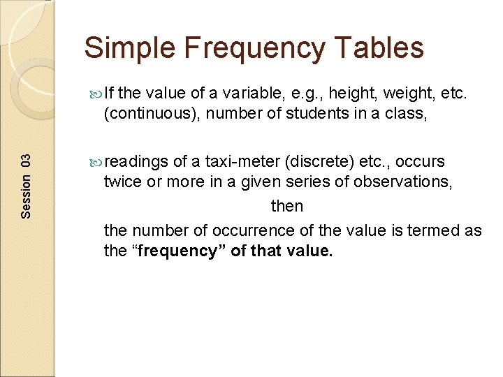 Simple Frequency Tables If the value of a variable, e. g. , height, weight,