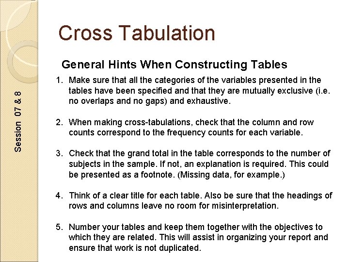 Cross Tabulation Session 07 & 8 General Hints When Constructing Tables 1. Make sure