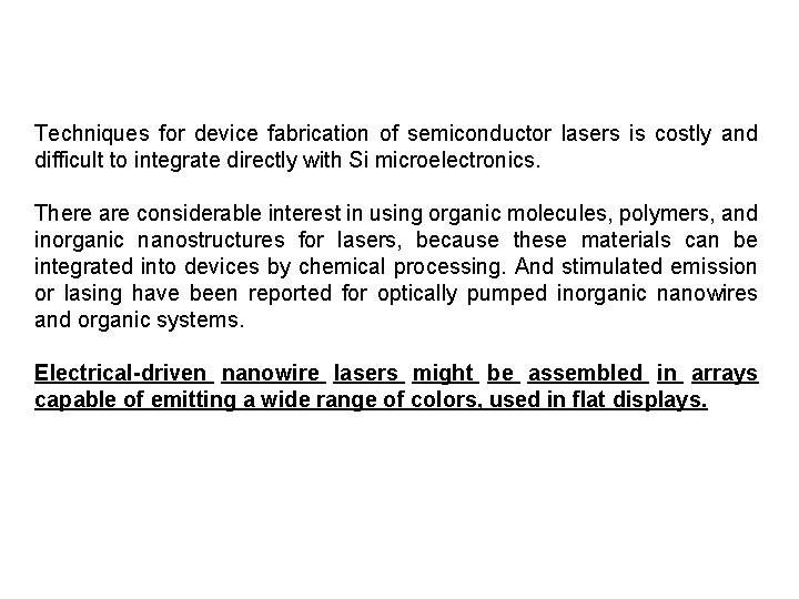 Techniques for device fabrication of semiconductor lasers is costly and difficult to integrate directly