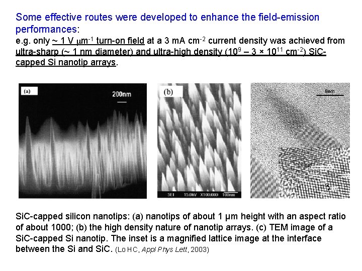 Some effective routes were developed to enhance the field-emission performances: e. g. only ~